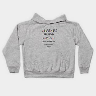 Legends are born in April Kids Hoodie